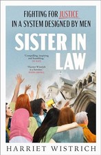 Sister in Law: Fighting for Justice in a System Designed by Men. Wistrich**