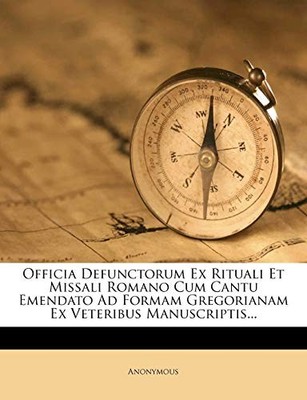 Anonym - Officia Defunctorum Ex Rituali et Missali Romano Cum Cantu - J555z