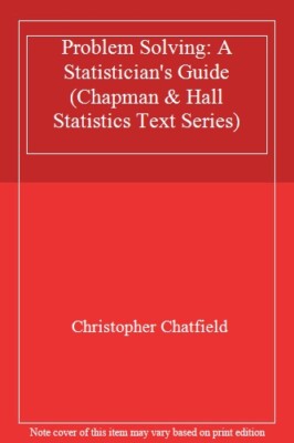 Problem Solving: A Statistician's Guide (Chapman & Hall Statisti