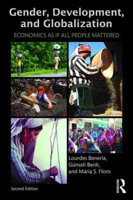 Gender, Development and Globalization: Economics as If All People Mattered