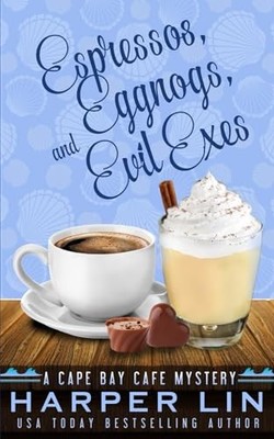 Espressos, Eggnogs, and Evil Exes (A Cape Bay Cafe Mystery)