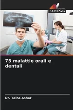 75 malattie orali e dentali by Dr Talha Ashar Paperback Book