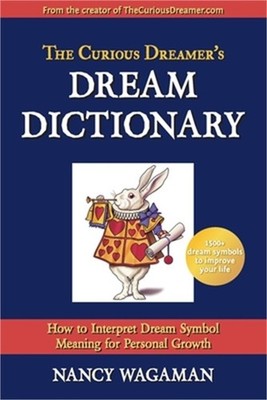 The Curious Dreamer's Dream Dictionary: How to Interpret Dream Symbol Meaning fo