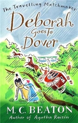 Deborah Goes to Dover (Travelling Match..., M.C. Beaton