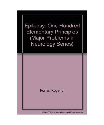 Epilepsy: One Hundred Elementary Principles (Major Problems in Neurology Series)