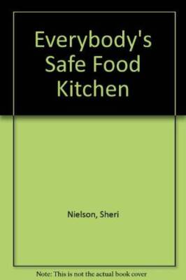 Everybodys Foodsafe Kitchen: Your Step by Step Guide to the Safe P - ACCEPTABLE