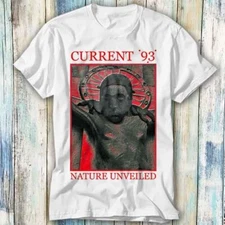 Current 93 Nature Unveiled Retro Music Band T Shirt Meme Gift Top Tee Unisex 706