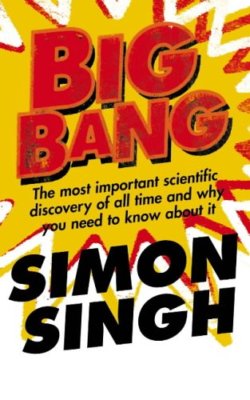 Big Bang: The Most Important Scientific Discovery of All Time and Why You Need,