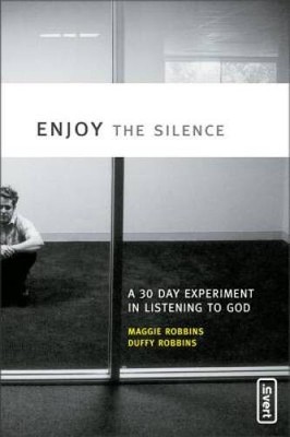 Enjoy the Silence: A 30- Day Experiment in Listening to God (invert) - VERY GOOD