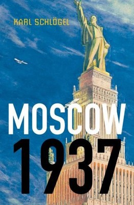 Moscow, 1937, Schlögel, Karl