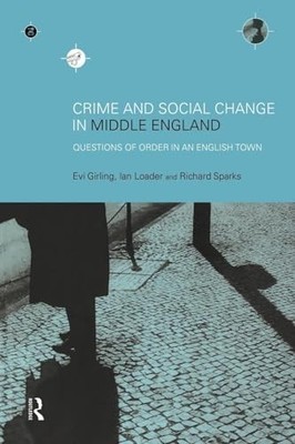 Crime and Social Change in Middle England: Question... by Girling, Evi Paperback