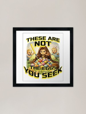 These are not the eggs you seek Fra Framed Wall Art Poster Canvas Print Picture