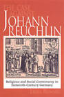 The Case Against Johannes Reuchlin: Social and Religious Controversy in Sixteenth-century Germany by Erika Rummel (Hardback, 2002)