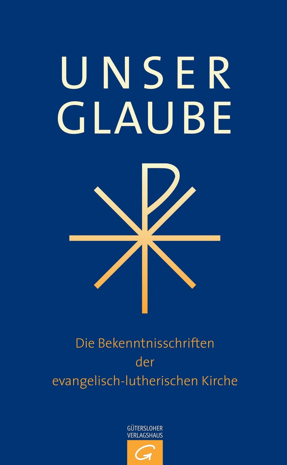 Thumbnail - Unser Glaube | Die Bekenntnisschriften Der Evangelisch-lutherischen