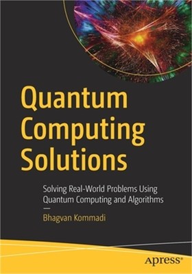 Quantum Computing Solutions: Solving Real-World Problems Using Quantum Computing
