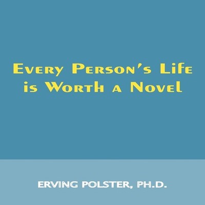 Every Person's Life is Worth a Novel Erving Polster Paperback Ges