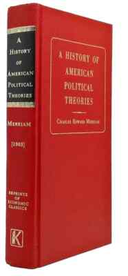 EINE GESCHICHTE AMERIKANISCHER POLITISCHER THEORIEN von Charles Edward Merriam.