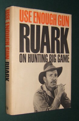 Use Enough Gun: On Hunting Big Game by Robert Ruark   HC w/DJ   1966   1st Print