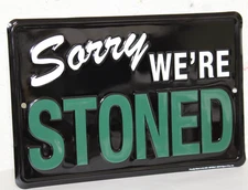 Sorry We're STONED Embossed Sign Man Cave Garage Bar Pub Wall Decor US MADE 8X12