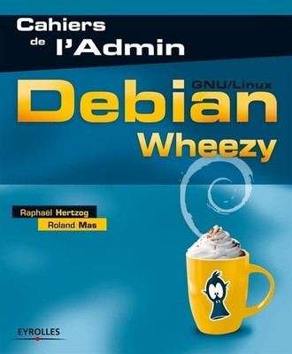 Debian Wheezy: GNU/Linux. - Raphael Hertzog - V597035