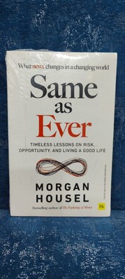 (2023, Hardcover) Same As Ever: TIMELESS LESSONS ON RISK by Morgan Housel