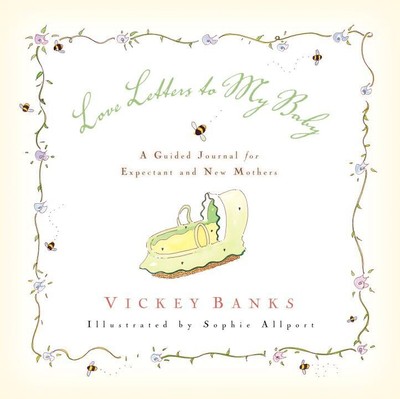 Love Letters to My Baby: A Guided Journal for Expectant and New Mothers .. NEW