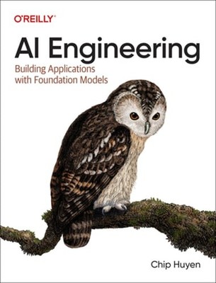 AI Engineering: Building Applications with Foundation Models by Chip Huyen: Used