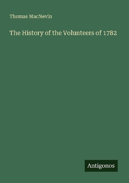 The History Of The Volunteers Of 1782 Thomas Macnevin-image