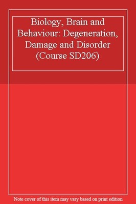 Biology, Brain and Behaviour: Degeneration, Damage and Disorder