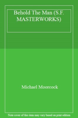 Behold the Man (S.F. Masterworks) By Michael Moorc*ck