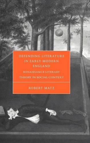 Defending Literature in Early Modern England by Robert Matz - 9780521660808