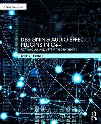 Designing Audio Effect Plugins in C++, Will Pirkle