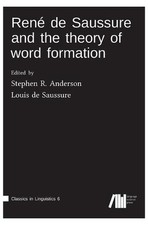 Ren de Saussure and the theory of word formation by Stephen Anderson (English) H