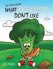 E K Finlay What Broccoli Don't Like (Paperback) (UK IMPORT)