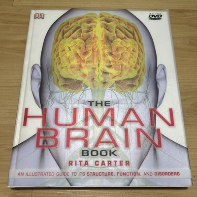 The Human Brain Book: An Illustrated Guide to Its Structure Function Disorders