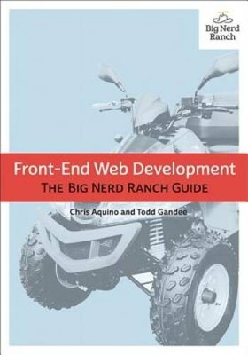 Front-End Web Development: The Big Nerd Ranch Guide (Big Nerd R - VERY GOOD