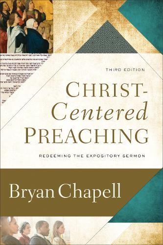 Christ–Centered Preaching – Redeeming the Expository Sermon Chapell Hardback