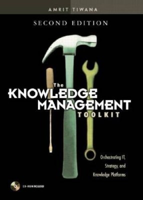 The Knowledge Management Toolkit: Orchestrating IT, Strategy, and Knowled - GOOD