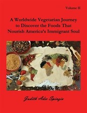 A Worldwide Vegetarian Journey to Discover the Foods That Nourish America's I...