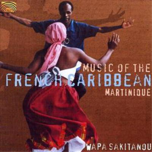 Wapa Sakitanou Music of the French Caribbean: Martinique (CD) Album