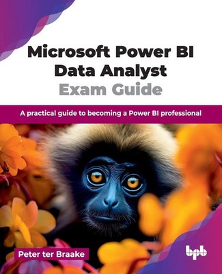 Microsoft Power BI Data Analyst Exam Guide Peter ter Braake Taschenbuch Englisch