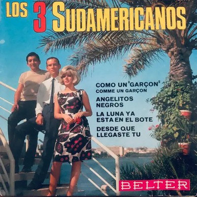 Los 3 Sudamericanos Como un ''Garçon'' / Angelitos Negros / La Luna Ya Esta en e