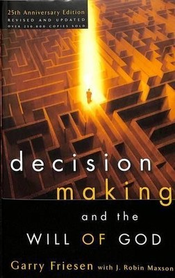 Garry Friesen J Robin Decision Making and the Will of God (Revised ...