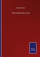 The Lathe & Its Uses James Lukin