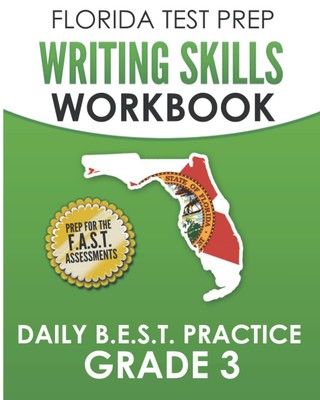 FLORIDA TEST PREP Writing Skills Workbook Daily B.E.S.T. Practice Grade 3: P...