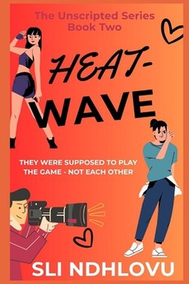 Heatwave: Book 2 in The Unscripted Series by Sli Ndhlovu Paperback Book
