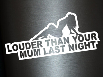 Plott Aufkleber Louder Than Your Mum Last Night Sticker Shocker Tuning Fun