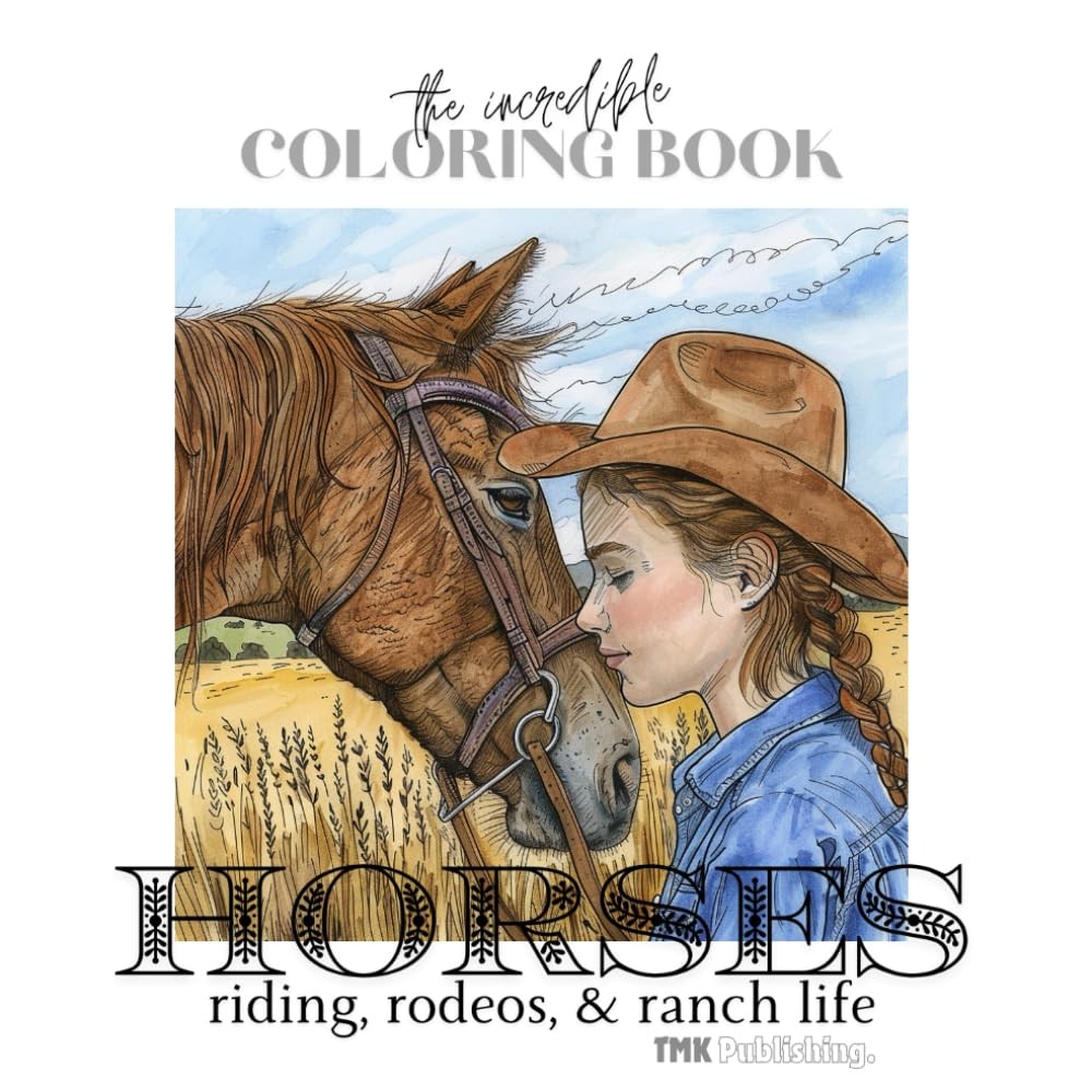 The Incredible Coloring Book Horses, Riding, Rodeos & Ranch Life: 50 single side