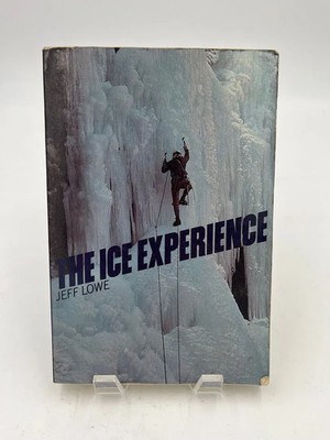 The Ice Experience by Jeff Lowe Paperback