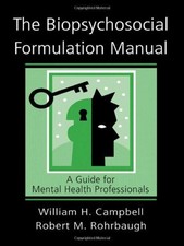 The Biopsychosocial Formulation Manual: A Guide for... - Campbell, William H.